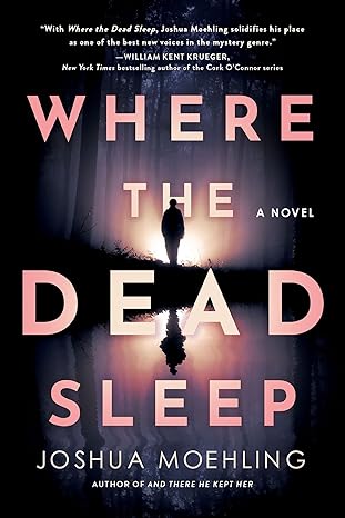 Where The Dead Sleep by Joshua Moehling.